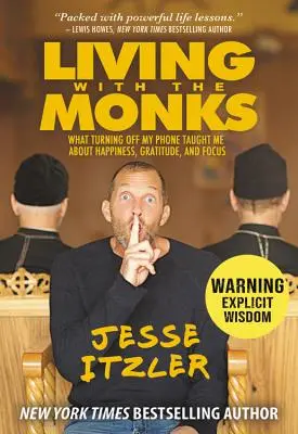 Život s mníchmi: Čo ma vypnutie telefónu naučilo o šťastí, vďačnosti a sústredení - Living with the Monks: What Turning Off My Phone Taught Me about Happiness, Gratitude, and Focus