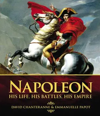 Napoleon: Jeho život, jeho bitky, jeho ríša - Napoleon: His Life, His Battles, His Empire