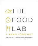 The Food Lab: Lepšie domáce varenie prostredníctvom vedy - The Food Lab: Better Home Cooking Through Science