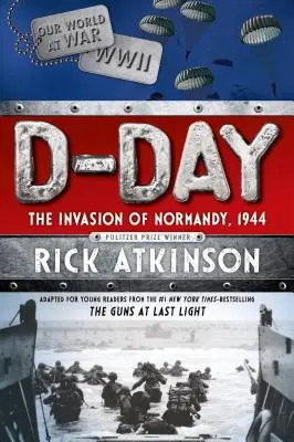 Deň D: Invázia v Normandii, 1944 [adaptácia pre mladých čitateľov] - D-Day: The Invasion of Normandy, 1944 [the Young Readers Adaptation]