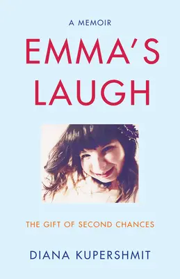 Emmin smiech: Dar druhej šance - memoáre - Emma's Laugh: The Gift of Second Chances - A Memoir