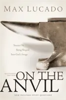Na kovadline: prvá kniha Maxa Lucada - On the Anvil: Max Lucado's First Book
