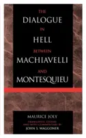 Pekelný dialóg medzi Machiavellim a Montesquieuom: Dialóg s Montesquieuom: Humanitárny despotizmus a podmienky modernej tyranie - The Dialogue in Hell between Machiavelli and Montesquieu: Humanitarian Despotism and the Conditions of Modern Tyranny