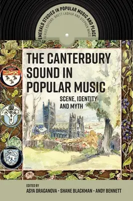 Canterburský zvuk v populárnej hudbe: Vychádzka z Canterbury: scéna, identita a mýtus - The Canterbury Sound in Popular Music: Scene, Identity and Myth