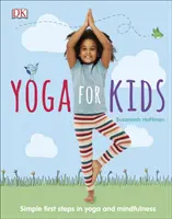 Joga pre deti - Jednoduché prvé kroky v joge a mindfulness - Yoga For Kids - Simple First Steps in Yoga and Mindfulness