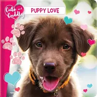 Roztomilý a prítulný: Šteňa: Láska k šteniatku - Cute and Cuddly: Puppy Love