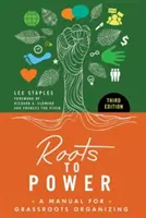 Korene k moci: Príručka pre organizovanie zdola nahor - Roots to Power: A Manual for Grassroots Organizing
