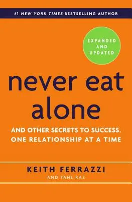 Nikdy nejedz sám: A ďalšie tajomstvá úspechu, jeden vzťah za druhým - Never Eat Alone: And Other Secrets to Success, One Relationship at a Time