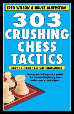 303 Drvivá šachová taktika - 303 Crushing Chess Tactics