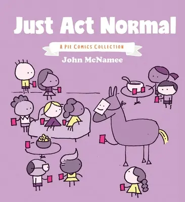 Just ACT Normal, 1: Zbierka koláčových komiksov - Just ACT Normal, 1: A Pie Comics Collection