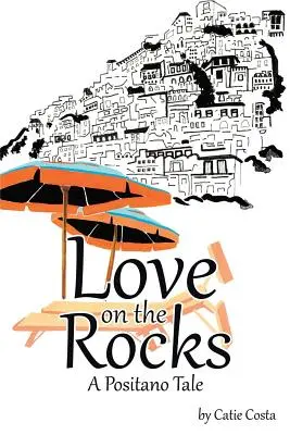 Láska na skalách: Príbeh z Positana - Love on the Rocks: A Positano Tale