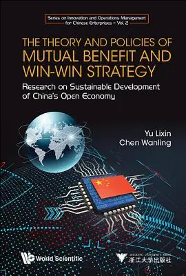 Teória a politika vzájomnej výhodnosti a stratégie Win-Win, The: Výskum udržateľného rozvoja otvorenej ekonomiky Číny - Theory and Policies of Mutual Benefit and Win-Win Strategy, The: Research on Sustainable Development of China's Open Economy