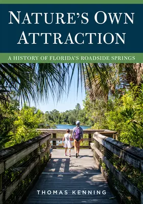 Prírodná príťažlivosť: História prameňov pri cestách na Floride - Nature's Own Attraction: A History of Florida's Roadside Springs