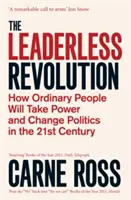 Revolúcia bez vodcov - Ako obyčajní ľudia prevezmú moc a zmenia politiku v 21. storočí - Leaderless Revolution - How Ordinary People will Take Power and Change Politics in the 21st Century
