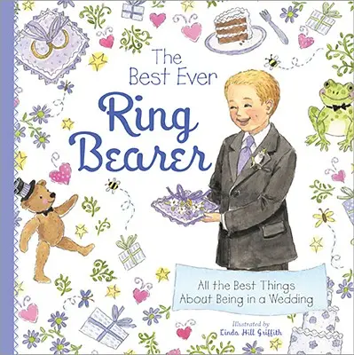 Najlepší nosič prsteňa: Všetky najlepšie veci na svadbe - The Best Ever Ring Bearer: All the Best Things about Being in a Wedding