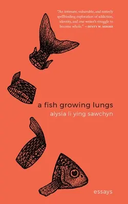 Ryba, ktorá si pestuje pľúca: eseje - A Fish Growing Lungs: essays