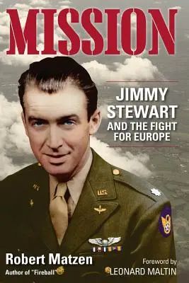 Misia: Jimmy Stewart a boj o Európu - Mission: Jimmy Stewart and the Fight for Europe