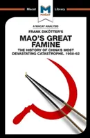 Analýza knihy Franka Dikottera Maov veľký hladomor: História najničivejšej čínskej katastrofy v rokoch 1958 - 1962 - An Analysis of Frank Dikotter's Mao's Great Famine: The History of China's Most Devestating Catastrophe 1958-62