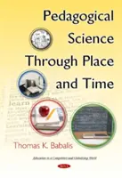 Pedagogická veda v mieste a čase - Pedagogical Science Through Place & Time