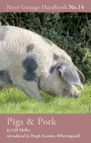 Prasatá a bravčové mäso: Príručka River Cottage č. 14 - Pigs & Pork: River Cottage Handbook No.14