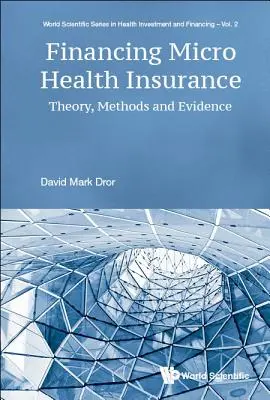 Financovanie mikrozdravotného poistenia: Teória, metódy a dôkazy - Financing Micro Health Insurance: Theory, Methods and Evidence
