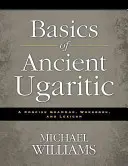 Základy starovekej ugaritčiny: Stručná gramatika, cvičebnica a lexikón - Basics of Ancient Ugaritic: A Concise Grammar, Workbook, and Lexicon