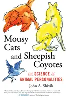 Músikavé mačky a ovčie kojoty: Veda o osobnostiach zvierat - Mousy Cats and Sheepish Coyotes: The Science of Animal Personalities
