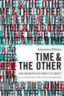 Čas a ten druhý: Ako si antropológia vytvára svoj objekt - Time and the Other: How Anthropology Makes Its Object