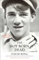 Chlapec, ktorý sa narodil mŕtvy: Príbeh o priateľstve, odvahe a triumfe - The Boy Born Dead: A Story of Friendship, Courage, and Triumph