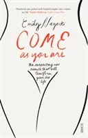 Príďte takí, akí ste - najpredávanejší sprievodca novou vedou, ktorá zmení váš sexuálny život - Come as You Are - the bestselling guide to the new science that will transform your sex life