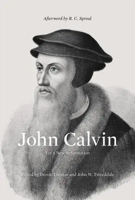 Ján Kalvín (doslov R. C. Sproul): Za novú reformáciu - John Calvin (Afterword by R. C. Sproul): For a New Reformation