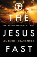 Ježišov pôst: Výzva k prebudeniu národov - The Jesus Fast: The Call to Awaken the Nations