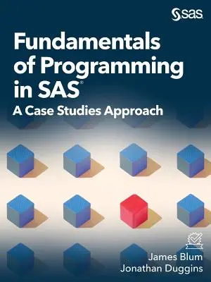 Základy programovania v SAS: Prípadové štúdie - Fundamentals of Programming in SAS: A Case Studies Approach