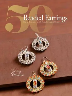 50 korálkových náušníc: Náušnice z korálok: techniky krok za krokom pre krásne návrhy z korálok - 50 Beaded Earrings: Step-By-Step Techniques for Beautiful Beadwork Designs