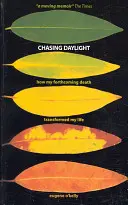 Honba za denným svetlom. Ako moja blížiaca sa smrť zmenila môj život (UK Edition) - Chasing Daylight. How My Forthcoming Death Transformed My Life (UK Edition)