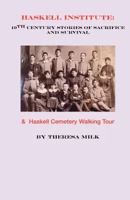 Haskellov inštitút: Príbehy 19. storočia o obetavosti a prežití - Haskell Institute: 19th Century Stories of Sacrifice and Survival