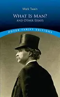 Čo je človek?: A iné eseje - What Is Man?: And Other Essays