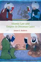 Islamské právo a ríša v osmanskej Káhire - Islamic Law and Empire in Ottoman Cairo