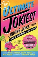 Najlepšia kniha vtipov, aká kedy bola napísaná ... No Joke!: ... - The Ultimate Jokiest Joking Joke Book Ever Written . . . No Joke!: The Hugest Pile of Jokes, Knock-Knocks, Puns, and Knee-Slappers That Will Keep You
