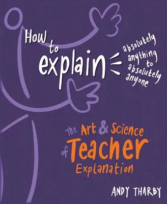 Ako vysvetliť absolútne čokoľvek absolútne komukoľvek: Umenie a veda o vysvetľovaní učiteľa - How to Explain Absolutely Anything to Absolutely Anyone: The Art and Science of Teacher Explanation