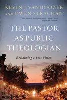 Pastor ako verejný teológ: Pastor: Ako obnoviť stratenú víziu - The Pastor as Public Theologian: Reclaiming a Lost Vision