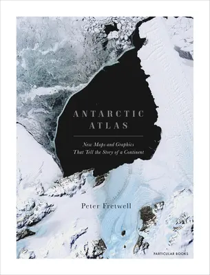 Atlas Antarktídy: Nové mapy a grafika, ktoré rozprávajú príbeh kontinentu - Antarctic Atlas: New Maps and Graphics That Tell the Story of a Continent