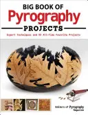 Veľká kniha pyrografických projektov: Odborné techniky a 23 obľúbených projektov pre všetkých - Big Book of Pyrography Projects: Expert Techniques and 23 All-Time Favorite Projects