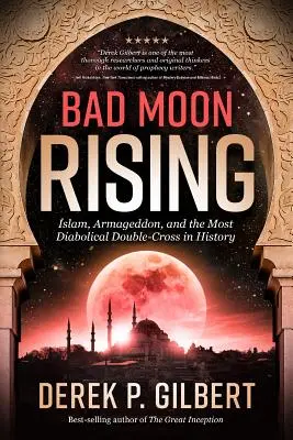 Zlý mesiac vychádza: Islam, Armagedon a najďábelskejší podraz v dejinách - Bad Moon Rising: Islam, Armageddon, and the Most Diabolical Double-Cross in History