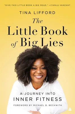 Malá kniha veľkých lží: Cesta do vnútornej kondície - The Little Book of Big Lies: A Journey Into Inner Fitness