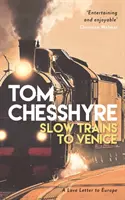 Pomalé vlaky do Benátok - dobrodružstvo naprieč Európou na 4 000 míľach - Slow Trains to Venice - A 4,000-Mile Adventure Across Europe