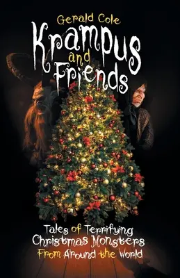 Krampus a priatelia: Príbehy desivých vianočných príšer z celého sveta - Krampus and Friends: Tales of Terrifying Christmas Monsters from Around the World