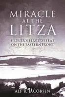 Zázrak pri litáži: Prvá Hitlerova porážka na východnom fronte - Miracle at the Litza: Hitler's First Defeat on the Eastern Front