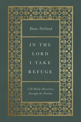 V Pána sa utiekam: 150 denných pobožností prostredníctvom žalmov - In the Lord I Take Refuge: 150 Daily Devotions Through the Psalms