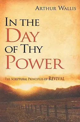 V deň tvojej moci: biblické princípy oživenia - In the Day of Thy Power: The Scriptural Principles of Revival